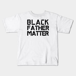 Black Fathers Matter Kids T-Shirt